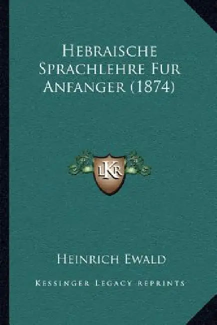 Hebraische Sprachlehre Fur Anfanger (1874) by Heinrich Ewald