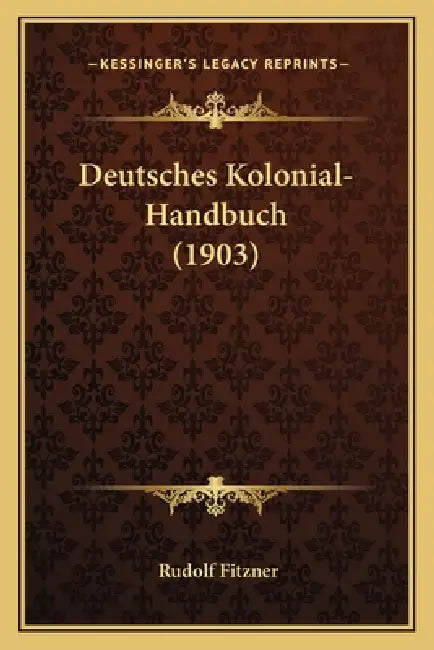 Deutsches Kolonial-Handbuch (1903) by Rudolf Fitzner