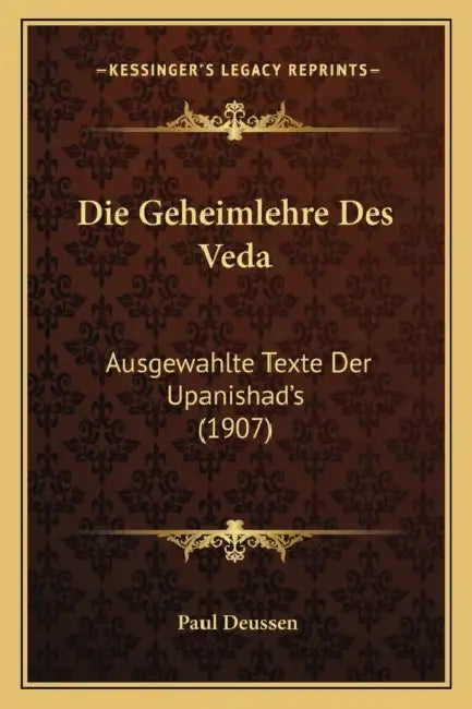 Die Geheimlehre Des Veda: Ausgewahlte Texte Der Upanishad's (1907) by Paul Deussen