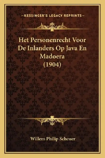 Het Personenrecht Voor De Inlanders Op Java En Madoera (1904) by Willem Philip Scheuer