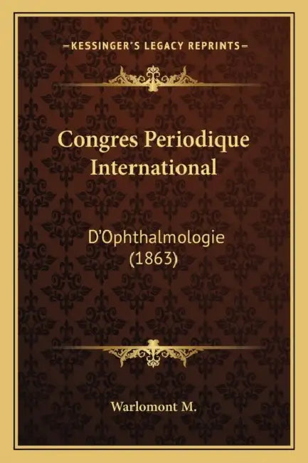 Congres Periodique International: D'Ophthalmologie (1863) by Warlomont M.