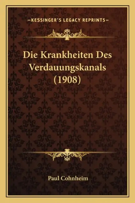 Die Krankheiten Des Verdauungskanals (1908) by Paul Cohnheim