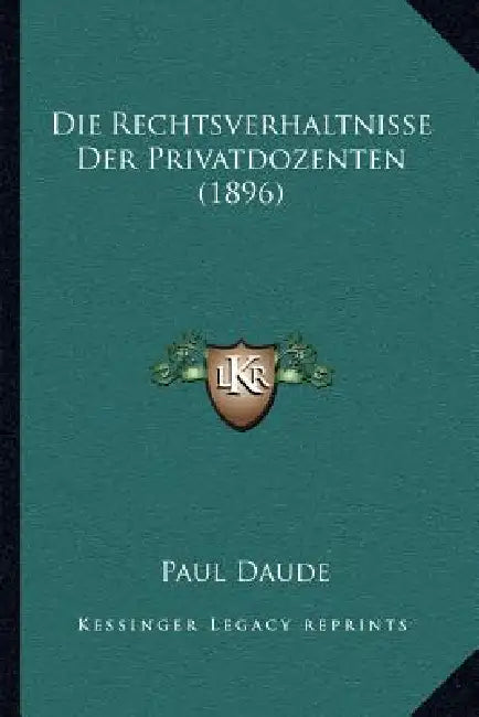 Die Rechtsverhaltnisse Der Privatdozenten (1896) by Paul Daude