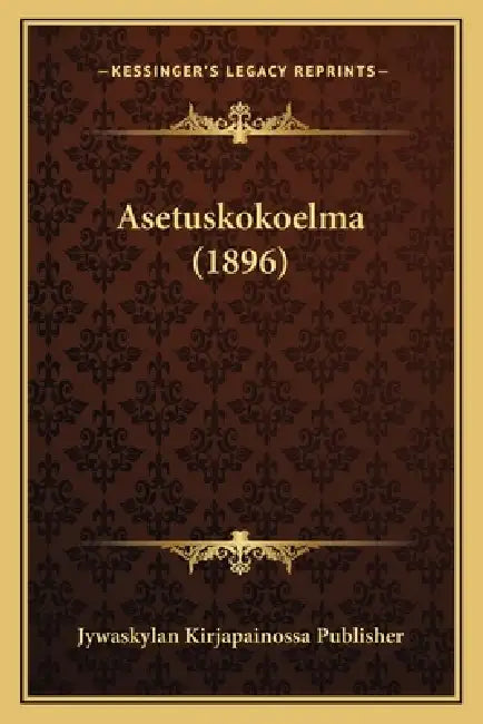 Asetuskokoelma (1896) by Jywaskylan Kirjapainossa Publisher