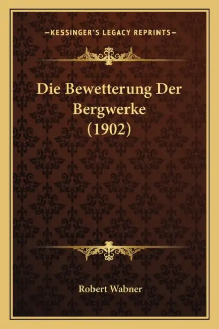 Die Bewetterung Der Bergwerke (1902) by Robert Wabner
