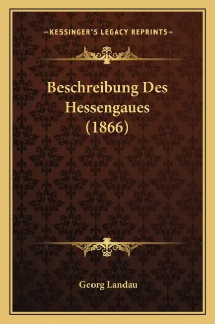 Beschreibung Des Hessengaues (1866) by Georg Landau