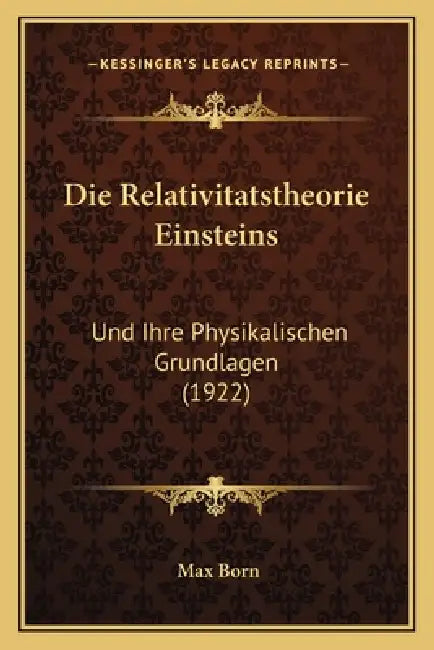 Die Relativitatstheorie Einsteins: Und Ihre Physikalischen Grundlagen (1922) by Max Born