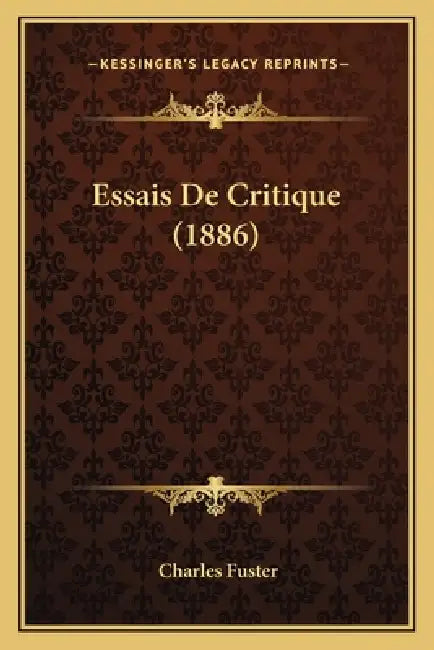 Essais De Critique (1886) by Charles Fuster