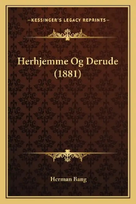 Herhjemme Og Derude (1881) by Herman Bang
