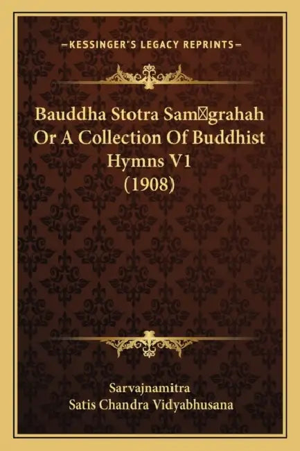 Bauddha Stotra Sam grahah Or A Collection Of Buddhist Hymns V1 (1908) by Sarvajnamitra, Satis Chandra Vidyabhusana