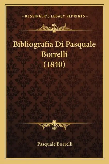 Bibliografia Di Pasquale Borrelli (1840) by Pasquale Borrelli