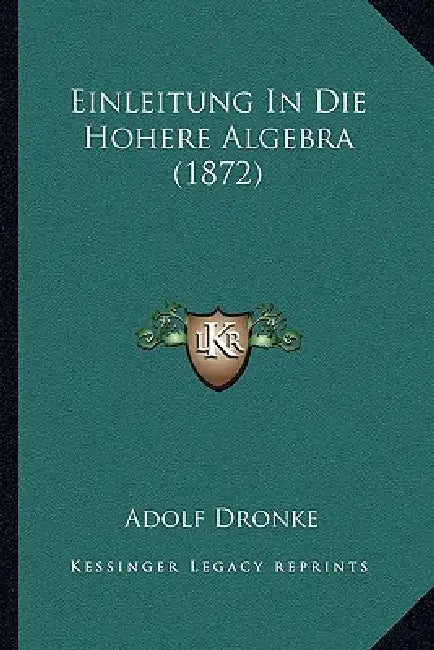 Einleitung In Die Hohere Algebra (1872) by Adolf Dronke