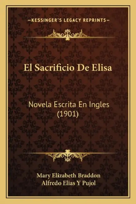 El Sacrificio De Elisa: Novela Escrita En Ingles (1901) by Mary Elizabeth Braddon, Alfredo Elias y. Pujol