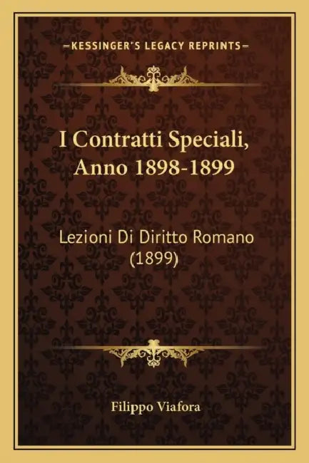I Contratti Speciali, Anno 1898-1899: Lezioni Di Diritto Romano (1899) by Filippo Viafora