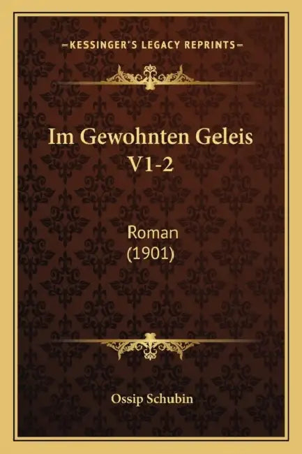 Im Gewohnten Geleis V1-2: Roman (1901) by Ossip Schubin