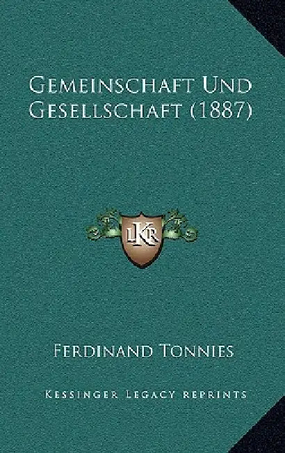 Gemeinschaft Und Gesellschaft (1887) by Ferdinand Tonnies