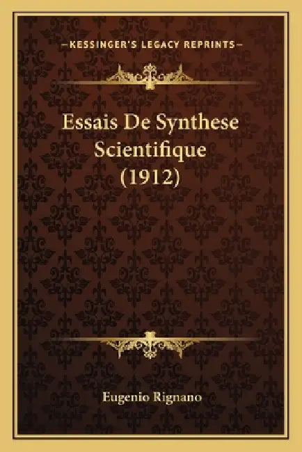 Essais De Synthese Scientifique (1912) by Eugenio Rignano