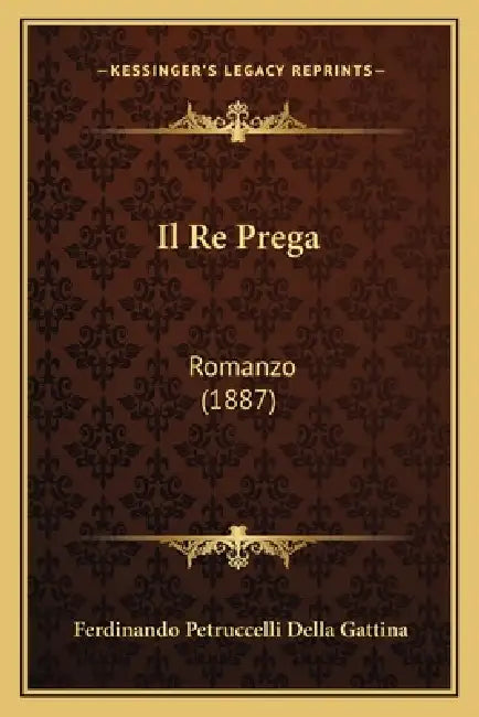 Il Re Prega: Romanzo (1887) by Ferdinando Petruccelli Della Gattina