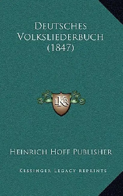 Deutsches Volksliederbuch (1847) by Heinrich Hoff Publisher