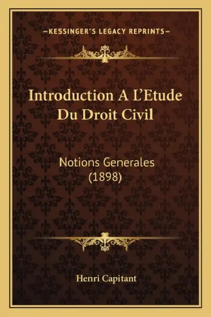 Introduction A L'Etude Du Droit Civil: Notions Generales (1898) by Henri Capitant