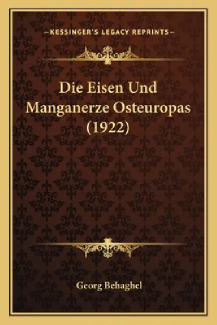 Die Eisen Und Manganerze Osteuropas (1922) by Georg Behaghel