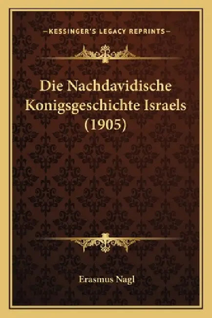 Die Nachdavidische Konigsgeschichte Israels (1905) by Erasmus Nagl