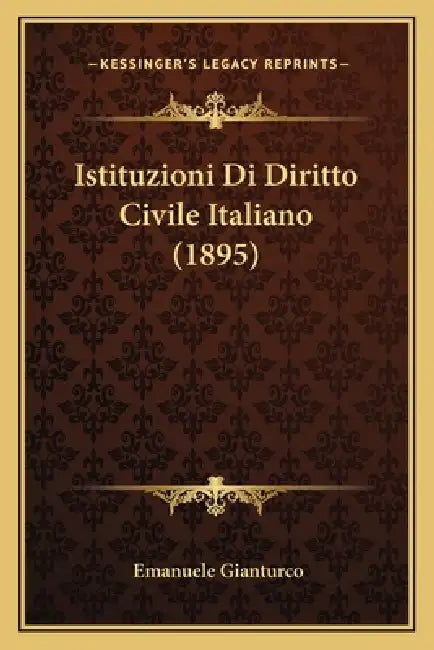 Istituzioni Di Diritto Civile Italiano (1895) by Emanuele Gianturco