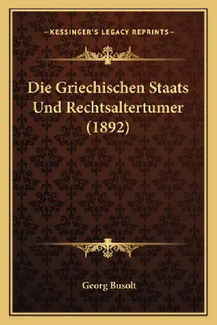 Die Griechischen Staats Und Rechtsaltertumer (1892) by Georg Busolt