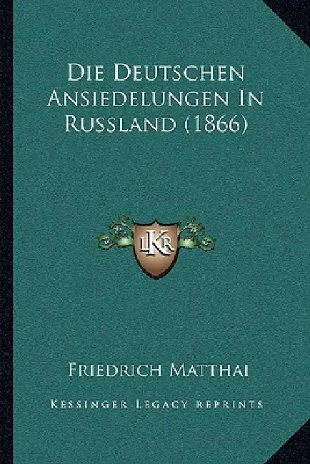 Die Deutschen Ansiedelungen In Russland (1866) by Friedrich Matthai
