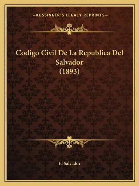Codigo Civil De La Republica Del Salvador (1893) by El Salvador