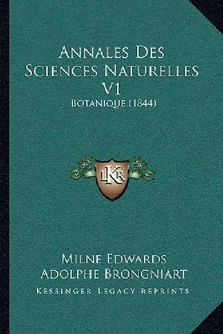 Annales Des Sciences Naturelles V1: Botanique (1844) by Milne Edwards, Adolphe Brongniart, Joseph Decaisne
