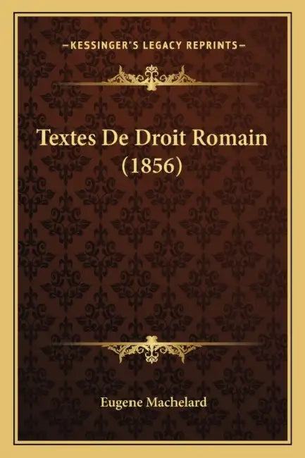 Textes De Droit Romain (1856) by Eugene Machelard