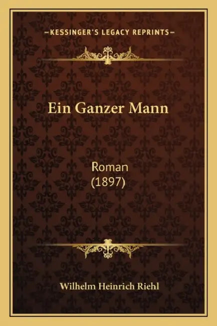 Ein Ganzer Mann: Roman (1897) by Wilhelm Heinrich Riehl