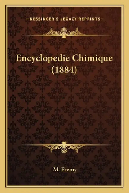 Encyclopedie Chimique (1884) by M. Fremy