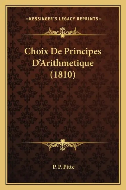 Choix De Principes D'Arithmetique (1810) by P. P. Pitte