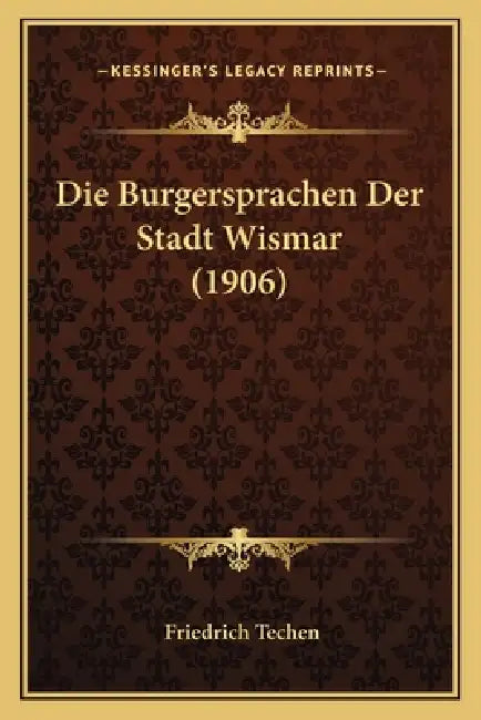 Die Burgersprachen Der Stadt Wismar (1906) by Friedrich Techen