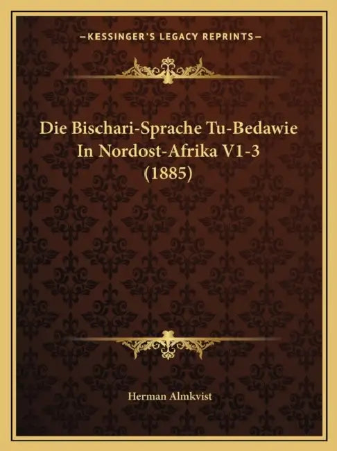 Die Bischari-Sprache Tu-Bedawie In Nordost-Afrika V1-3 (1885) by Herman Almkvist
