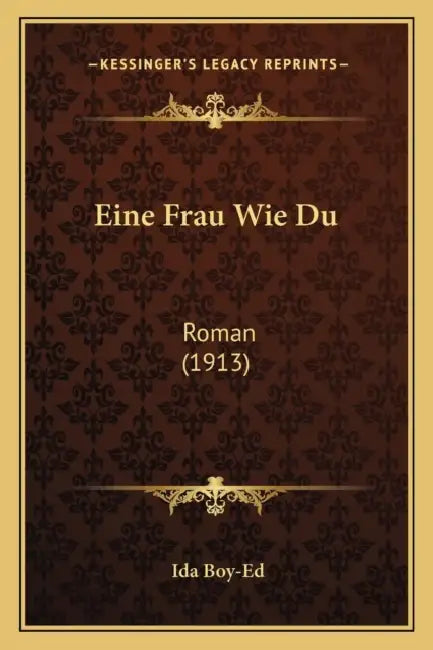 Eine Frau Wie Du: Roman (1913) by Ida Boy-Ed