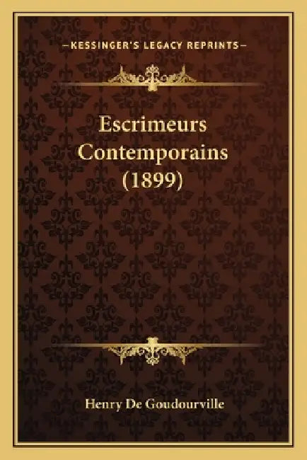 Escrimeurs Contemporains (1899) by Henry De Goudourville