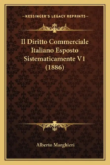 Il Diritto Commerciale Italiano Esposto Sistematicamente V1 (1886) by Alberto Marghieri