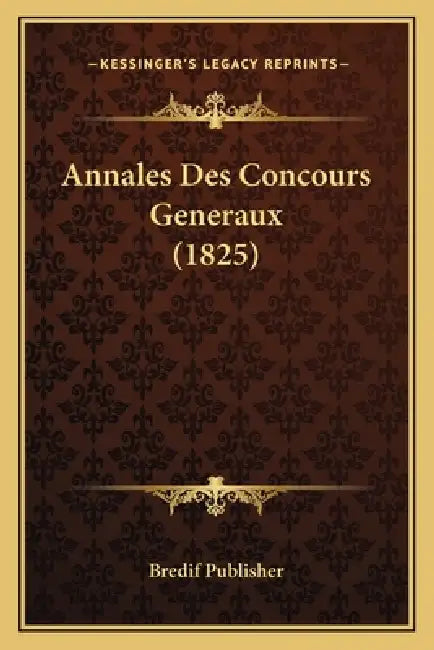 Annales Des Concours Generaux (1825) by Bredif Publisher