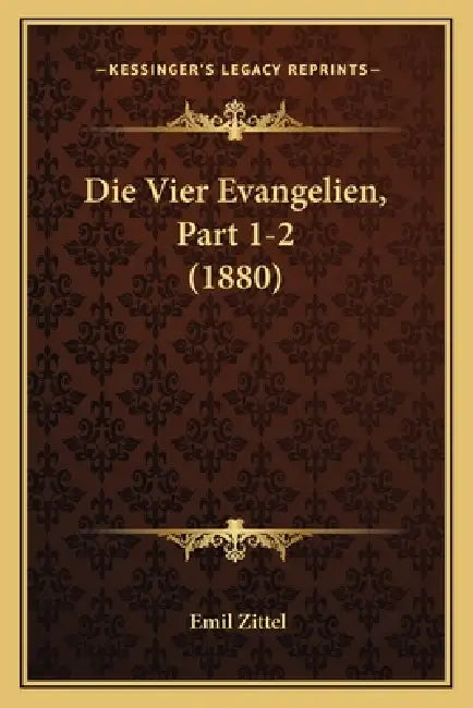 Die Vier Evangelien, Part 1-2 (1880) by Emil Zittel
