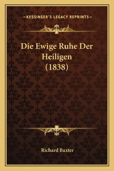 Die Ewige Ruhe Der Heiligen (1838) by Richard Baxter