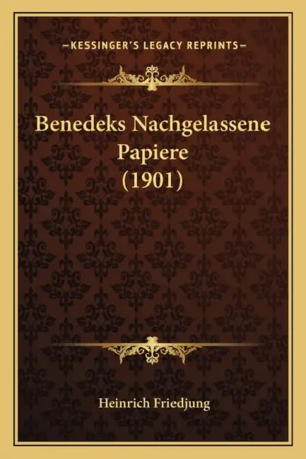 Benedeks Nachgelassene Papiere (1901) by Heinrich Friedjung