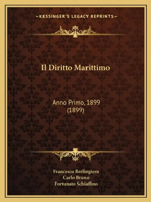 Il Diritto Marittimo: Anno Primo, 1899 (1899) by Francesco Berlingieru, Carlo Bruno, Fortunato Schiaffino