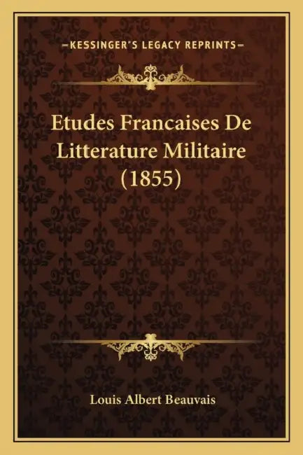 Etudes Francaises De Litterature Militaire (1855) by Louis Albert Beauvais
