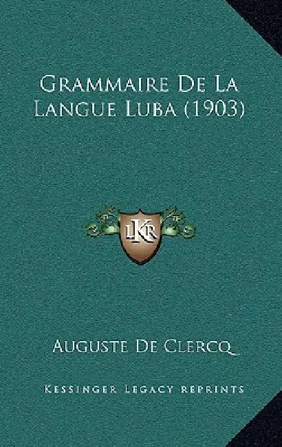 Grammaire De La Langue Luba (1903) by Auguste De Clercq