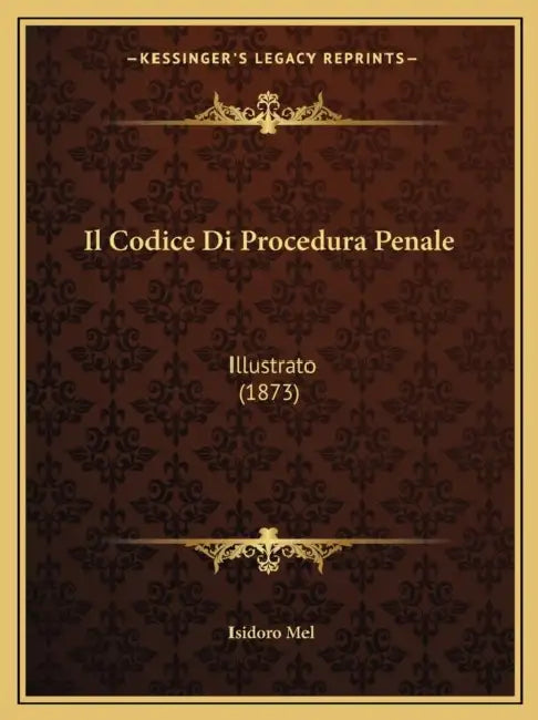 Il Codice Di Procedura Penale: Illustrato (1873) by Isidoro Mel