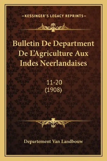 Bulletin De Department De L'Agriculture Aux Indes Neerlandaises: 11-20 (1908) by Departement Van Landbouw