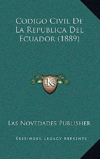 Codigo Civil De La Republica Del Ecuador (1889) by Las Novedades Publisher